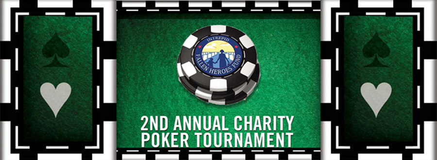 The Intrepid Fallen Heroes Fund Second Annual Charity Poker Tournament