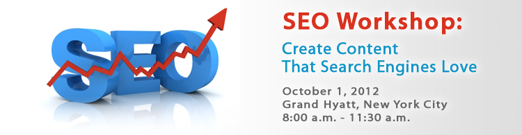 PR News' SEO Workshop: Create Content That Search Engines Love - October 1, 2012 New York 