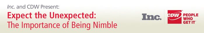 Inc. and CDW Present:  Expect the Unexpected: The Importance of Being Nimble