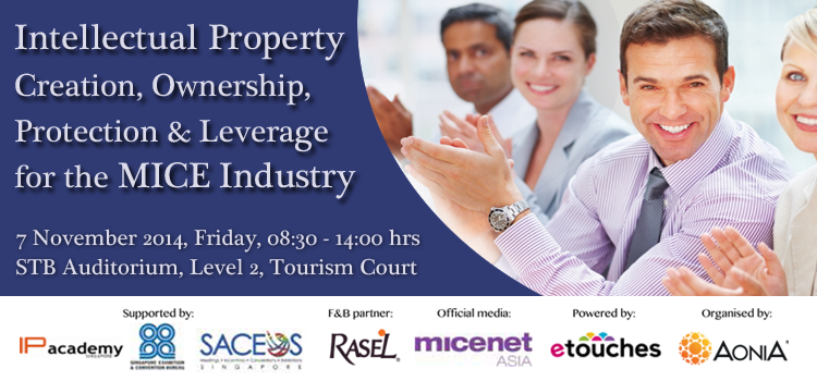 Intellectual Property Creation, Ownership, Protection & Leverage for the MICE Industry