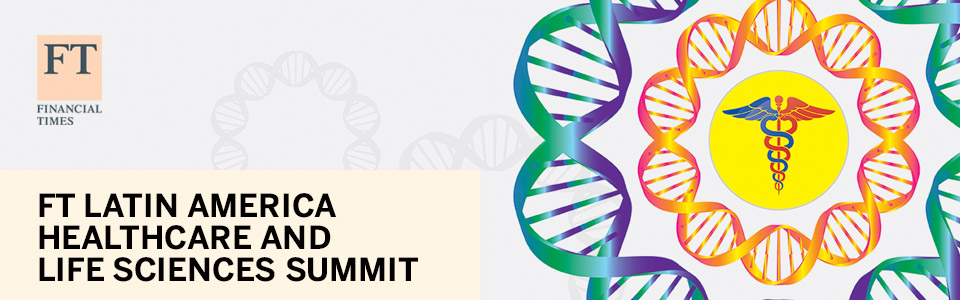 FT Latin America Healthcare and Life Sciences Summit