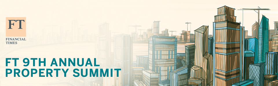 FT 9th annual Property Summit