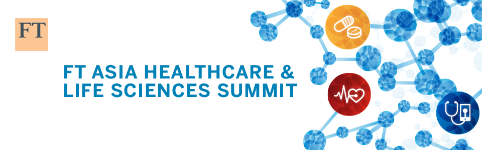 FT Asia Healthcare & Life Sciences Summit