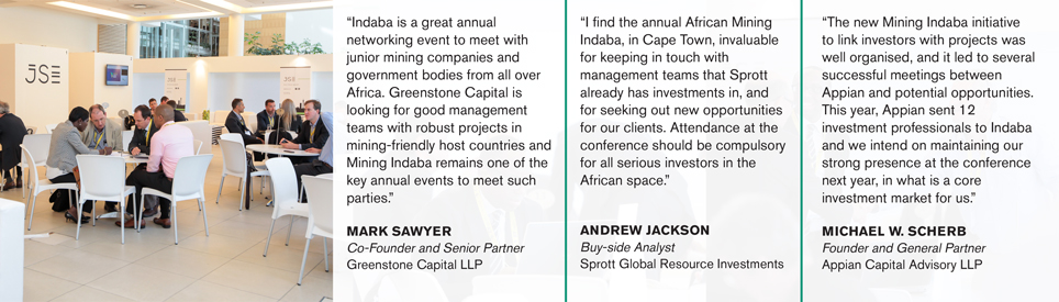 “The new Mining Indaba initiative to link investors with projects was well organised, and it led to several successful meetings between Appian and potential opportunities. This year, Appian sent 12 investment professionals to Indaba and we intend on maintaining our strong presence at the conference next year, in what is a core investment market for us.” Michael W. Scherb, Founder and General Partner, Appian Capital Advisory LLP
