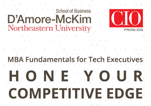 CIO and Northeastern’s                           D’Amore-McKim School of Business :: MBA Fundamentals for Tech Executives