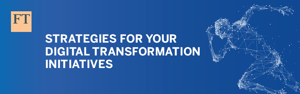 Strategies for Your Digital Transformation Initiatives NY