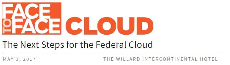Face-to-Face Cloud:The Next Steps for the Federal Cloud
