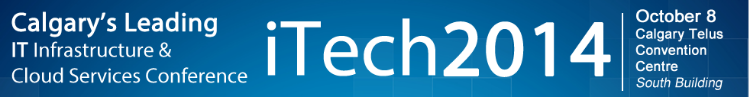 iTech2014 Calgary – The IT Infrastructure & Cloud Services Conference