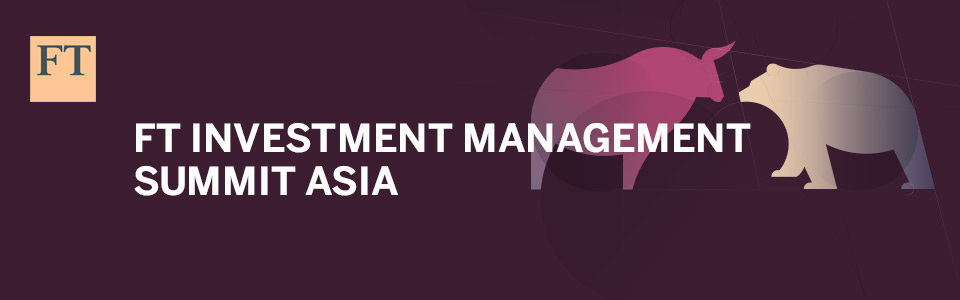 FT Investment Management Summit Asia 2017