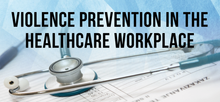 Violence Prevention in the Healthcare Workplace