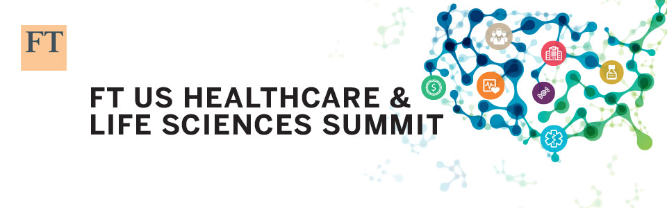 FT US Healthcare & Life Sciences Summit