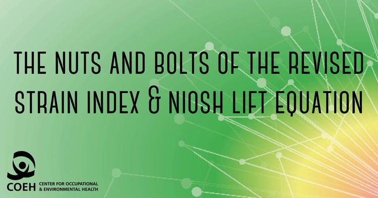 The Nuts and Bolts of the Revised Strain Index & NIOSH Lift Equation