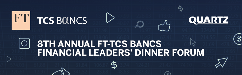 8th Annual FT-TCS BaNCS Financial Leaders Dinner Forum