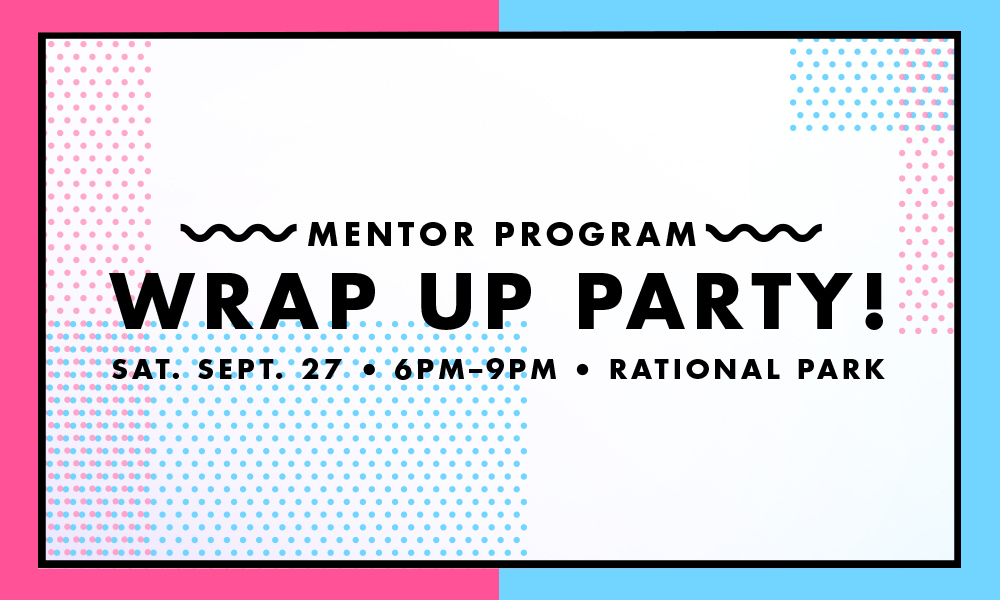 Mentor Program: Wrap Up Party