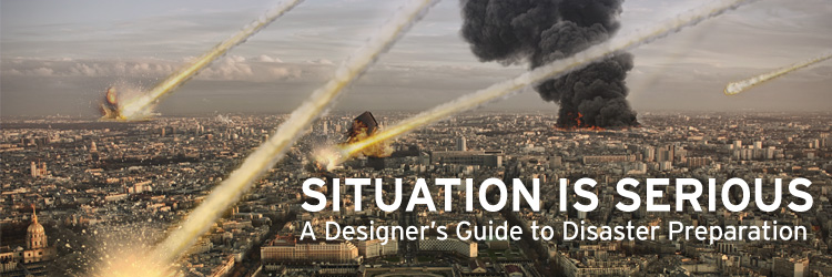 Situation is Serious: A Designer's Guide to Disaster Preparation