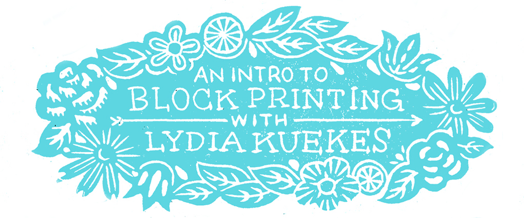 An Intro to Block Printing with Lydia Kuekes
