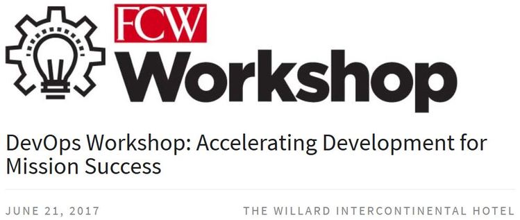 FCW DevOps Workshop: Accelerating Development for Mission Success