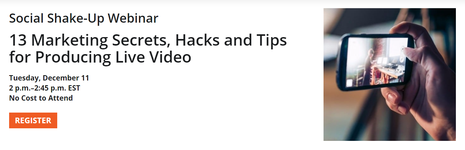 Social Shake-Up Webinar: 13 Marketing Secrets, Hacks and Tips for Producing Live Video