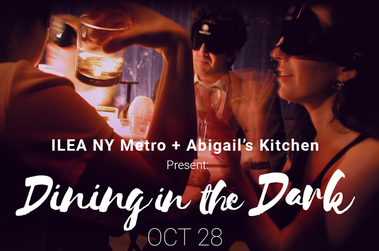 ILEA NY Metro & Abigail's Kitchen Present: Dining In The Dark