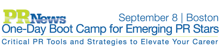 PR News’ One-Day Boot Camp for Emerging PR Stars - September 8, 2014 (Boston)