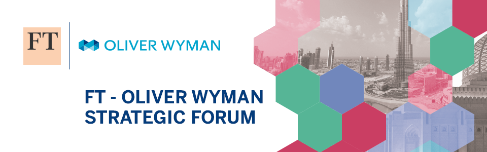 FT - Oliver Wyman Strategic Forum 2018