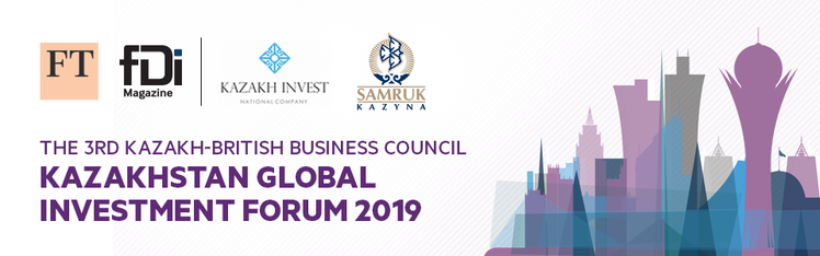 The 3rd Kazakh-British Business Council and Kazakhstan Global Investment Forum 2019