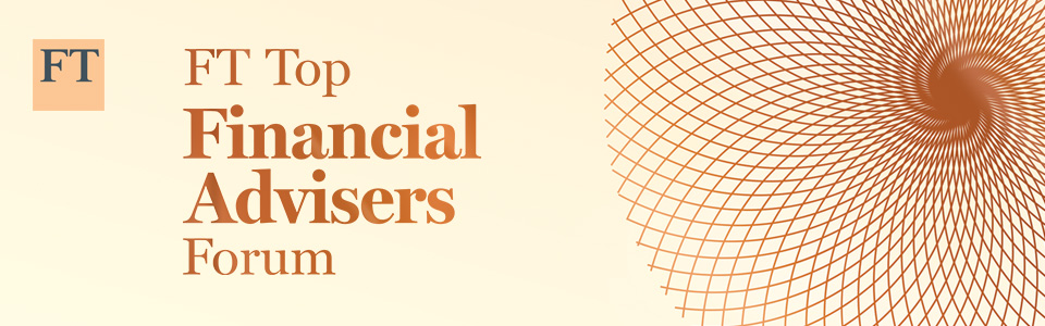 FT Top Financial Advisers Forum
