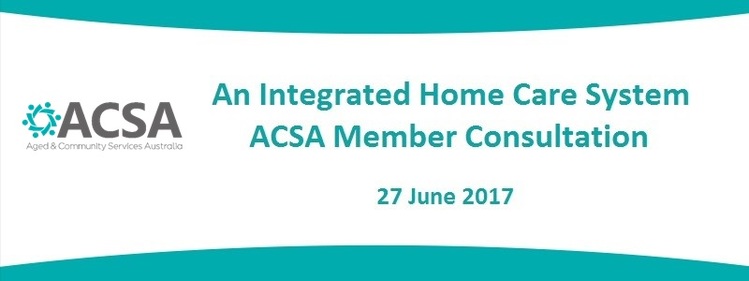 An Integrated Home Care System – ACSA Member Consultation