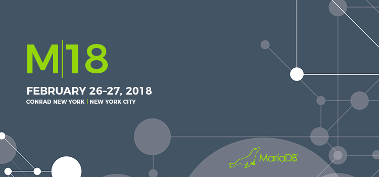 M18 - MariaDB User Conference, February 26-27, 2018