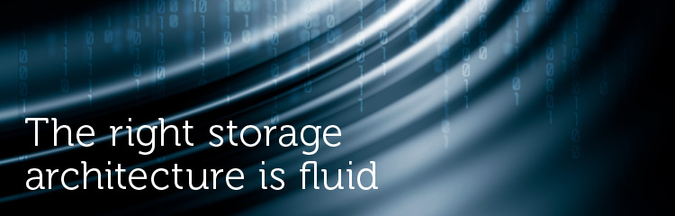 The right storage architecture is fluid
