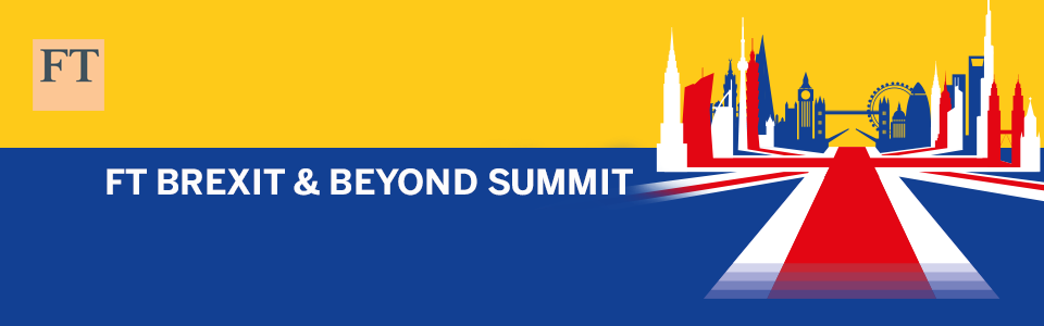 FT Brexit & Beyond Summit