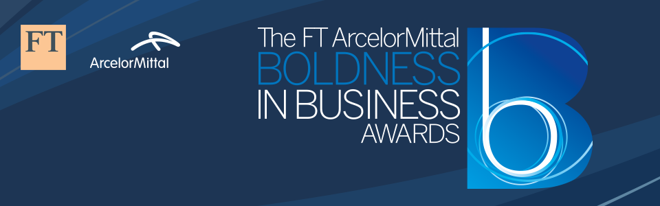 FT ArcelorMittal Boldness in Business Awards 2019
