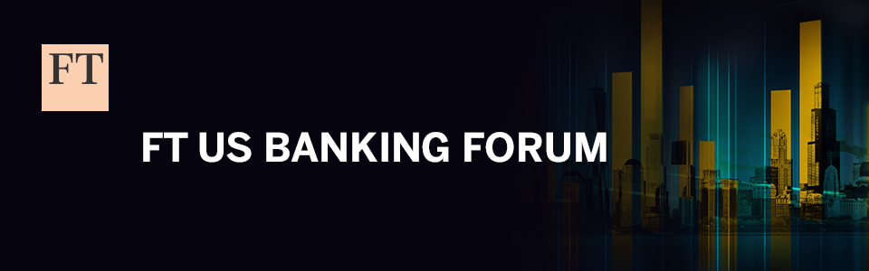 FT US Banking Forum