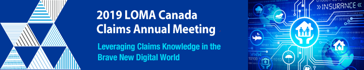 2019 LOMA Canada Claims Annual Meeting