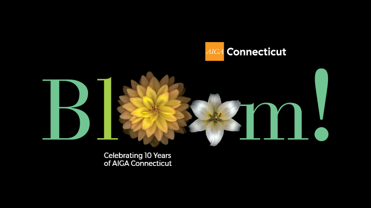 Bloom: Celebrating 10 Years of AIGA Connecticut
