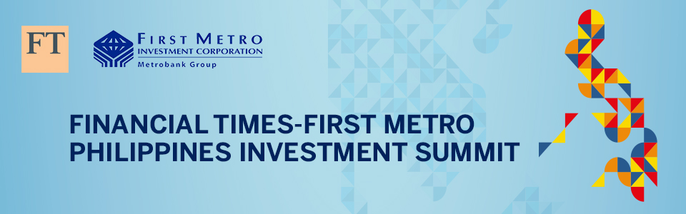 Financial Times-First Metro Philippines Investment Summit