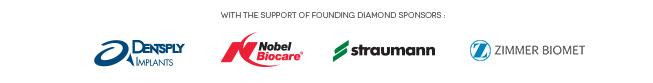 With the support of founding diamond sponsors : Dentsply implants, Nobel biocare, Straumann and Zimmer biomet