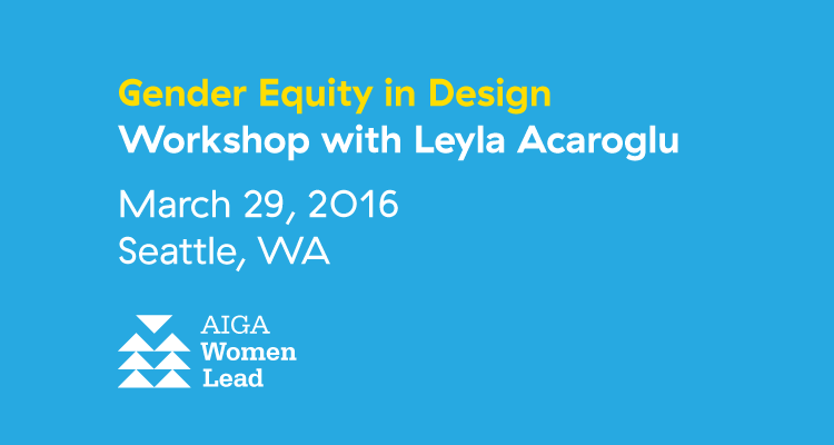 Gender Equity Workshop with Leyla Acaroglu: Seattle