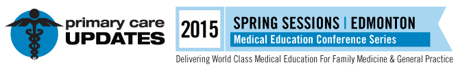 Primary Care UPDATES Spring Edmonton 2015 