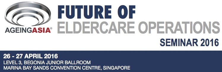 Ageing Asia Future of Eldercare Operations Seminar 2016
