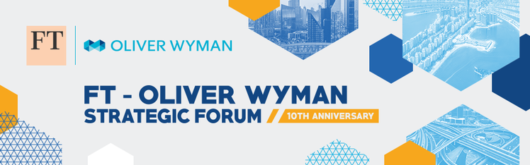 FT - Oliver Wyman Strategic Forum