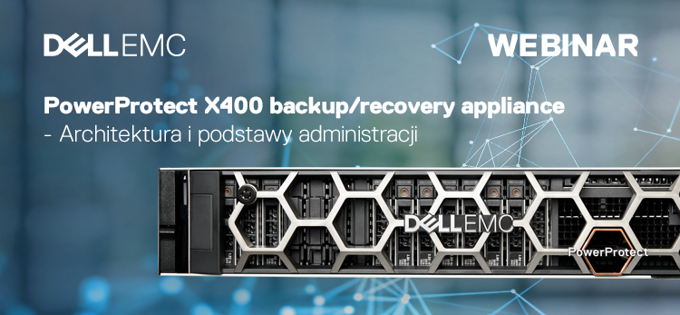 PowerProtect X400 backup/recovery appliance - Architektura i podstawy administracji