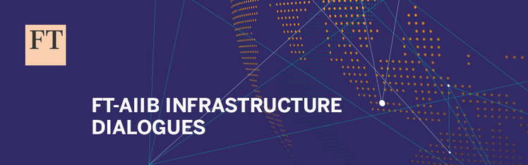 FT-AIIB Infrastructure Dialogues