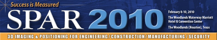 SPAR 2010: 3D Imaging and Positioning for Engineering/Construction/Operations/Security