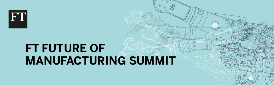 FT Future of Manufacturing Summit 2018