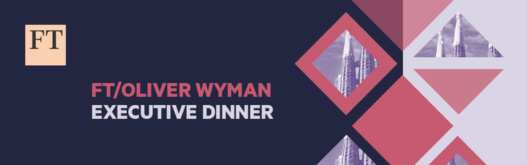 FT/Oliver Wyman Executive Dinner 2019