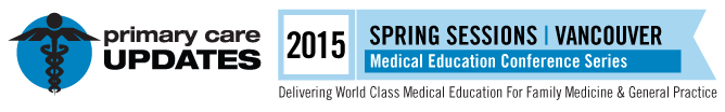 Primary Care UPDATES Spring Vancouver 2015