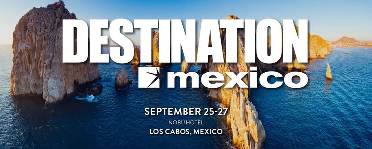 Destination Mexico - September 25-27, 2019