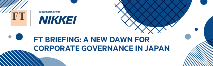 FT Briefing: A New Dawn for Corporate Governance in Japan