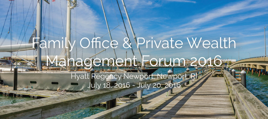 Family Office & Private Wealth Management Forum 2016